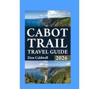 Cabot Trail Travel Guide: Journey Through History, Nature, And Adventure (World Tour)