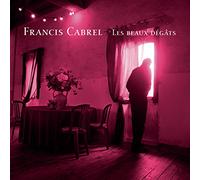 Cabrel, Francis - Les Beaux Degats