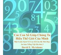 Các Con Số Giúp Chúng Ta Hiểu Thế Giới Của Mình: Một Cuốn Sách Về Con Số Cho Bé Mới Học (Sách Toán Cho Trẻ Em)