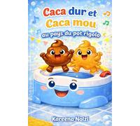 Caca dur et Caca mou au pays du pot rigolo (Les Petits Héros Dégoûtants Mais Trop Marrants)