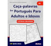 Caça-palavras Em Português Para Adultos e Idosos: #1: (PORTUGUESE EDITION): 100 Quebra-cabeças e Soluções para te manter entretido.