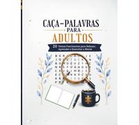 CAÇA-PALAVRAS PARA ADULTOS: 20 Temas Fascinantes para Relaxar, Aprender e Exercitar a Mente