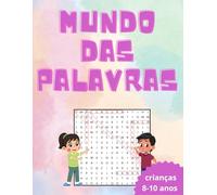 caça-palavras para crianças de 8 a 10 anos: Estimule a mente brincando com palavras, aventuras e descobertas!