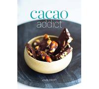 Cacao Addict: A plant based, superfood snack cookbook featuring chocolate and essential oil recipes (Cacao Recipes)