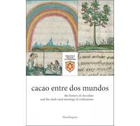 Cacao entre dos mundos. The history of chocolate and the clash (and meeting) of civilisations
