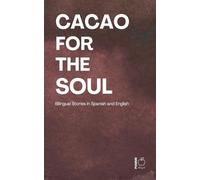 Cacao for the Soul: Bilingual Stories in Spanish and English