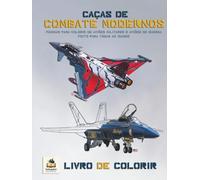 CAÇAS DE COMBATE MODERNOS: PÁGINAS PARA COLORIR DE AVIÕES MILITARES E AVIÕES DE GUERRA, FEITO PARA TODAS AS IDADES (Inkspire Military Aircraft Art & Coloring Series)