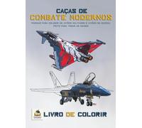 CAÇAS DE COMBATE MODERNOS: PÁGINAS PARA COLORIR DE AVIÕES MILITARES E AVIÕES DE GUERRA, FEITO PARA TODAS AS IDADES (Inkspire Military Aircraft Art & Coloring Series)