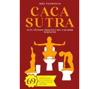 Cacasutra: Guía técnico-práctica del cagador perfecto | 69 posturas ilustradas para cagar mejor| regalos originales