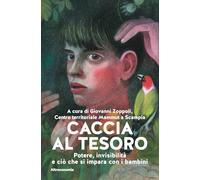 Caccia al tesoro. Potere, invisibilità e ciò che si impara con i bambini (Storie)