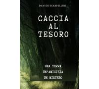 CACCIA AL TESORO: UNA TERRA, UN'AMICIZIA, UN MISTERO