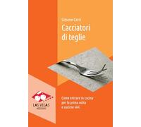 Cacciatori di teglie. Come entrare in cucina per la prima volta e uscirne vivi (I jolly)