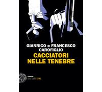 Cacciatori nelle tenebre | Gianrico Carofiglio