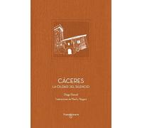 Cáceres: La ciudad del silencio: 4 (Patrimonio de la Humanidad)