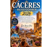 CÁCERES REISEFÜHRER 2026: Erkunden Sie mittelalterliche Straßen, römische Geschichte, versteckte Plätze und die authentische Kultur der Extremadura in Spaniens zeitloser Stadtmauer.