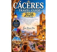CÁCERES TRAVEL GUIDE 2026