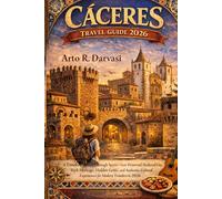 CÁCERES TRAVEL GUIDE 2026