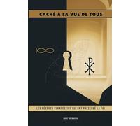 Caché à la vue de tous: Les réseaux clandestins qui ont préservé la foi