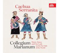 Cachua Serranita. Musiques, danses et hymnes sacrés du Nouveau Monde. Collegium Marianum, Semeradova.