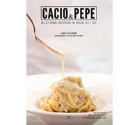 Cacio & pepe. Un cult romano interpretato dai migliori osti e chef. Ediz. italiana e inglese