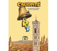 Caciopité e il magico viaggio fra le campane: Un viaggio illustrato di amicizia e scoperta.