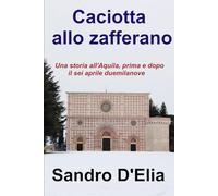 Caciotta allo zafferano: Una storia all’Aquila, prima e dopo il sei aprile duemilanove