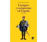 Caciques y caciquismo en España (1834-2020) | Carmelo Romero