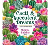 Cacti and Succulent Dreams: A Cozy Coloring Book
