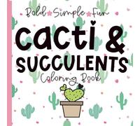 Cacti and Succulents Coloring Book: Bold, Simple and Fun! (Bold, Simple, Fun Coloring Books)