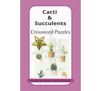 Cacti & Succulent Crossword Puzzles, Puzzles for Adults, Seniors & Teens: Crossword Puzzles with Easy to Read Print about Cacti, Succulents, Plants ... Gift for Vacations, Holidays and Relaxation