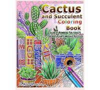 Cactus and Succulent Coloring Book Color by Numbers For Adults Dessert Plants Mosaic Puzzles: Large Cacti and Tiny Terrariums For Relaxation and Mindfulness: 31 (Adult Color By Number)