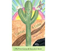 Cactus & Color: My First Cactus and Succulent Book, Babies, Toddlers, Preschool Kids Learn Colors