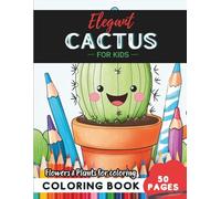 Cactus Coloring Book for Kids: 50 nature-inspired designs for curious young artists (Flowers and Trees Coloring Books for Kids)