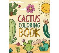Cactus Coloring Book: Fun and Relaxing Cactus and Succulent Designs for Beginners, Stress Relief, and Creative Fun