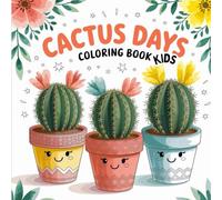 Cactus Days Coloring Book for Kids: 50 Fun and Easy Desert Plants Designs with Smiling Cacti, Succulents, and Pots - Cute & Relaxing Coloring Pages for Boys and Girls Ages 4-8 (8.5 x 8.5 inches)