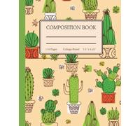 Cactus Dreams Composition Notebook: College Ruled Journal with Cute Succulent and Desert Cactus Art - Perfect for School Notes, Journaling, or Gifts for Plant Lovers