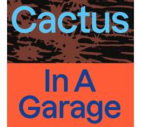 Cactus In A Garage (Vinyl)