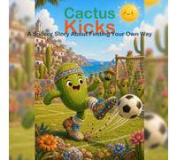 Cactus Kicks: A Soccer Story About Finding Your Own Way