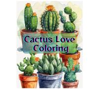 Cactus Love Coloring: Relaxing Cactus & Succulent Designs for Stress Relief and Creativity