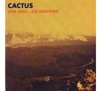 Cactus - One Way Or Another