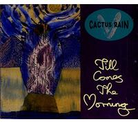 Cactus Rain - Till comes the morning (4 tracks, 1990, UK, incl. Moondance Mix)