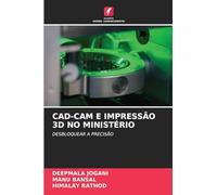CAD-CAM E IMPRESSÃO 3D NO MINISTÉRIO: DESBLOQUEAR A PRECISÃO