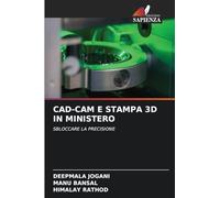 CAD-CAM E STAMPA 3D IN MINISTERO: SBLOCCARE LA PRECISIONE