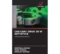 CAD-CAM I DRUK 3D W DETYSTYCE: ODBLOKOWANIE PRECYZJI