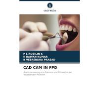 CAD CAM IN FPD: Revolutionierung von Präzision und Effizienz in der festsitzenden Prothetik