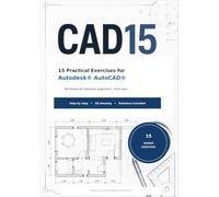 CAD15: 15 Practical Exercises for Autodesk AutoCAD