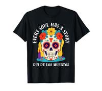 Cada Alma Tiene una Historia Diseño artístico Día de los Muertos Camiseta