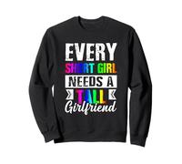 Cada chica baja necesita novia alta Rainbow Lesbianas LGBT Sudadera