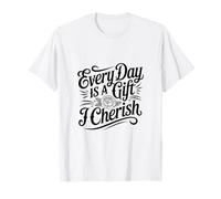 Cada día es un Regalo Que aprecio Camiseta