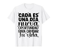 Cada día es una Nueva Oportunidad para Cambiar tu Vida Camiseta